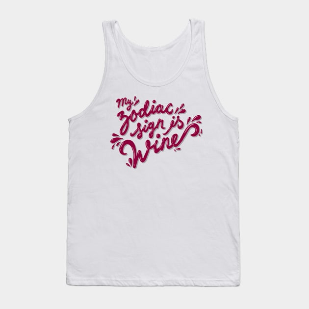 my zodiac sign is wine Tank Top by osnapitzami